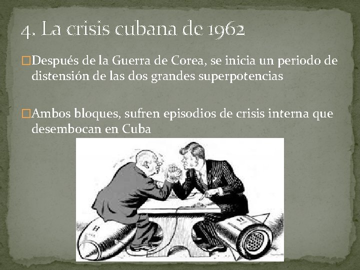 4. La crisis cubana de 1962 �Después de la Guerra de Corea, se inicia