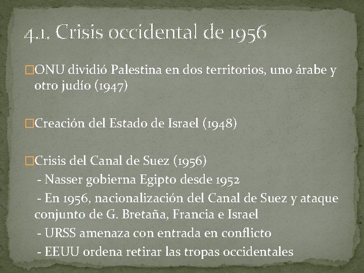 4. 1. Crisis occidental de 1956 �ONU dividió Palestina en dos territorios, uno árabe