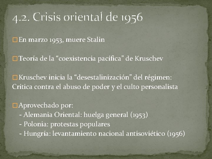 4. 2. Crisis oriental de 1956 � En marzo 1953, muere Stalin � Teoría