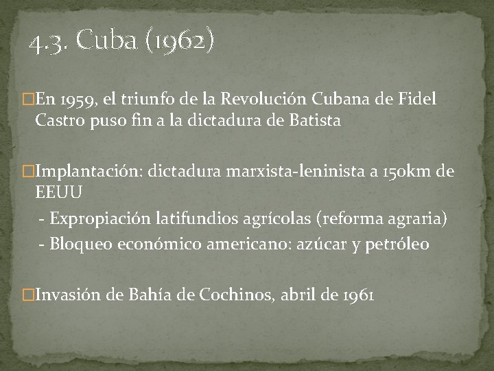 4. 3. Cuba (1962) �En 1959, el triunfo de la Revolución Cubana de Fidel