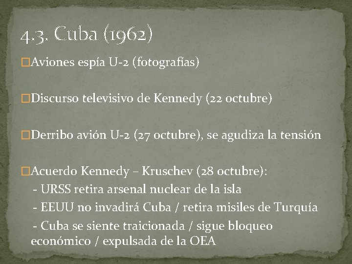 4. 3. Cuba (1962) �Aviones espía U-2 (fotografías) �Discurso televisivo de Kennedy (22 octubre)
