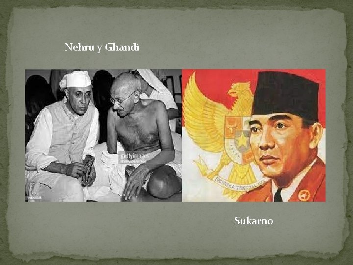 Nehru y Ghandi Sukarno 
