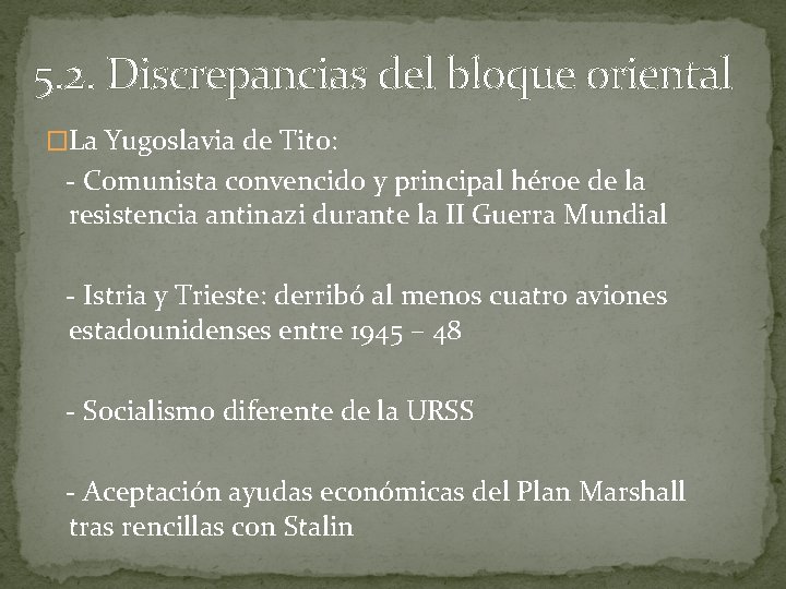 5. 2. Discrepancias del bloque oriental �La Yugoslavia de Tito: - Comunista convencido y