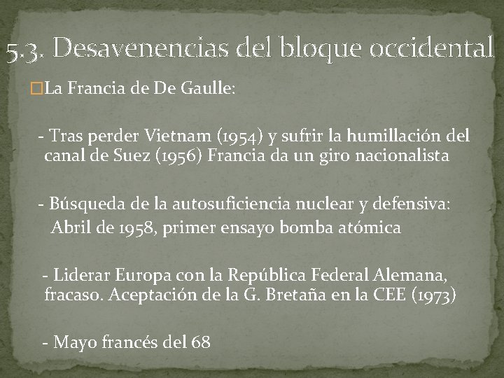 5. 3. Desavenencias del bloque occidental �La Francia de De Gaulle: - Tras perder