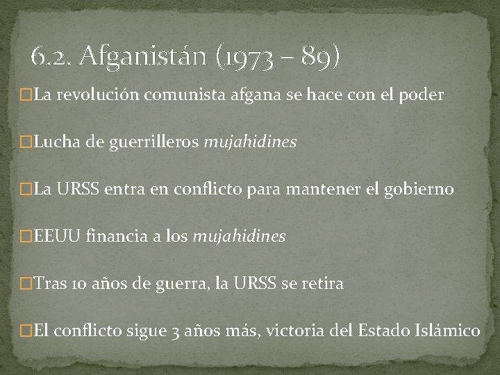 6. 2. Afganistán (1973 – 89) �La revolución comunista afgana se hace con el