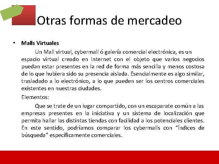 Otras formas de mercadeo • Malls Virtuales Un Mall virtual, cybermall ó galería comercial