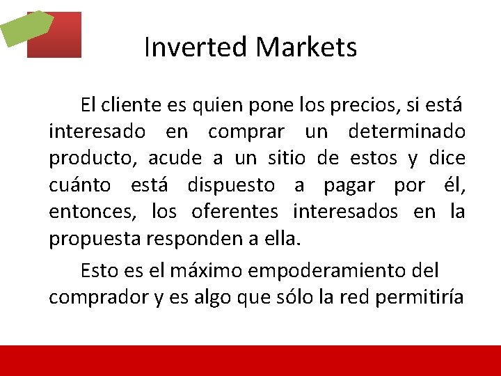 Inverted Markets El cliente es quien pone los precios, si está interesado en comprar