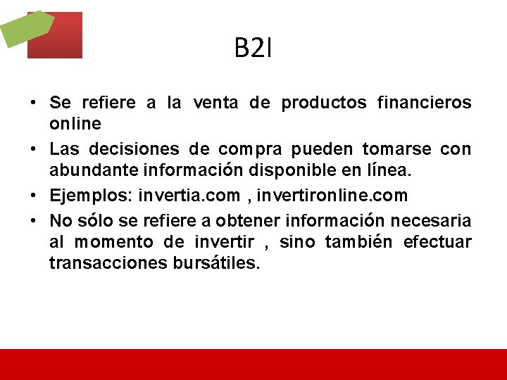 B 2 I • Se refiere a la venta de productos financieros online •