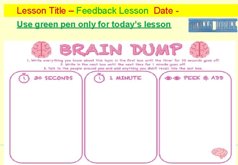 Lesson Title – Feedback Lesson Date Use green pen only for today’s lesson ©