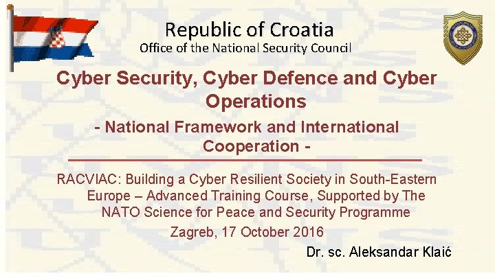 Republic of Croatia Office of the National Security Council Cyber Security, Cyber Defence and