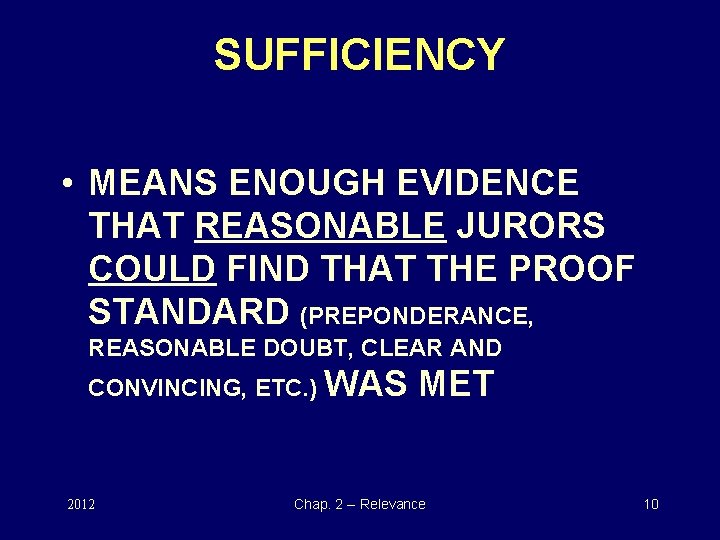 SUFFICIENCY • MEANS ENOUGH EVIDENCE THAT REASONABLE JURORS COULD FIND THAT THE PROOF STANDARD