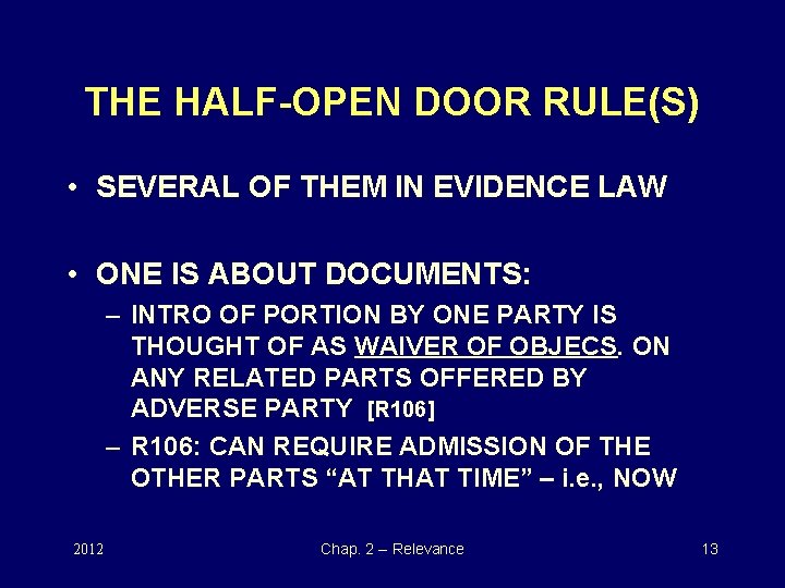 THE HALF-OPEN DOOR RULE(S) • SEVERAL OF THEM IN EVIDENCE LAW • ONE IS