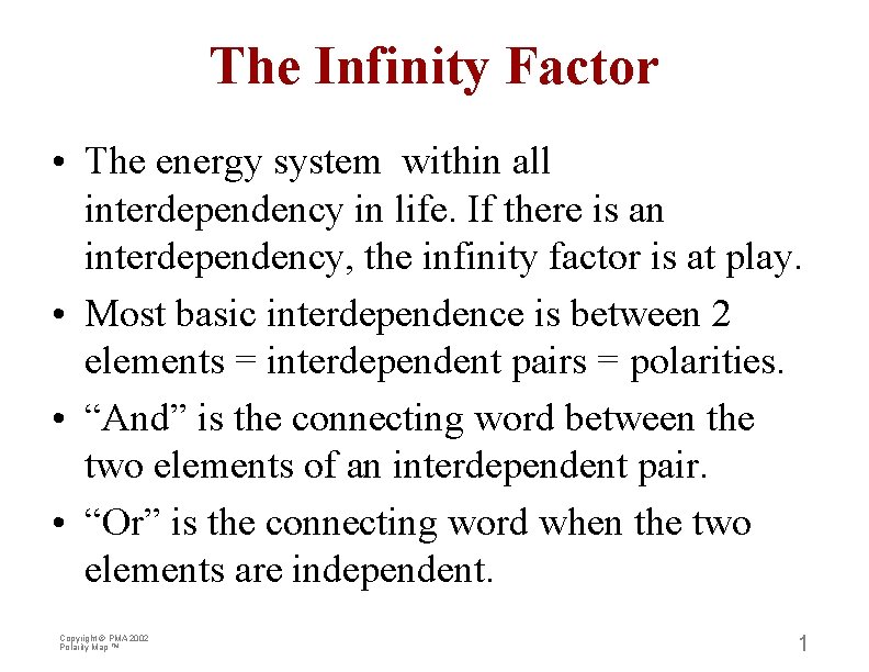 The Infinity Factor • The energy system within all interdependency in life. If there