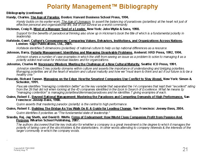 Polarity Management™ Bibliography (continued) Handy, Charles. The Age of Paradox. Boston: Harvard Business School
