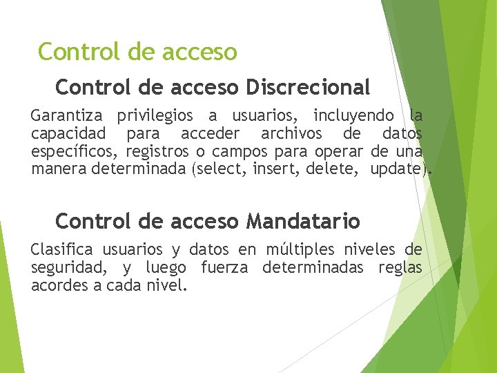 Control de acceso Discrecional Garantiza privilegios a usuarios, incluyendo la capacidad para acceder archivos