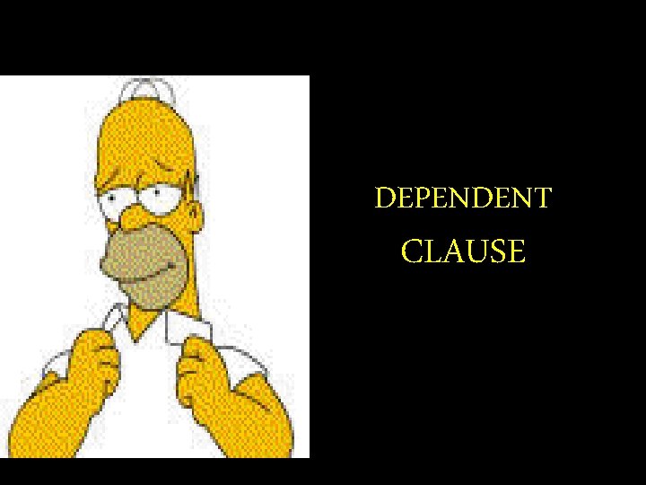 DEPENDENT CLAUSE 