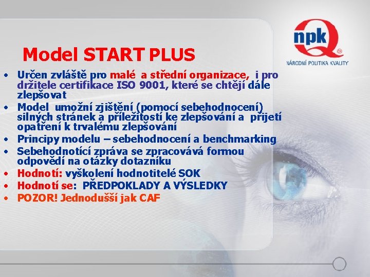 Model START PLUS • Určen zvláště pro malé a střední organizace, i pro držitele