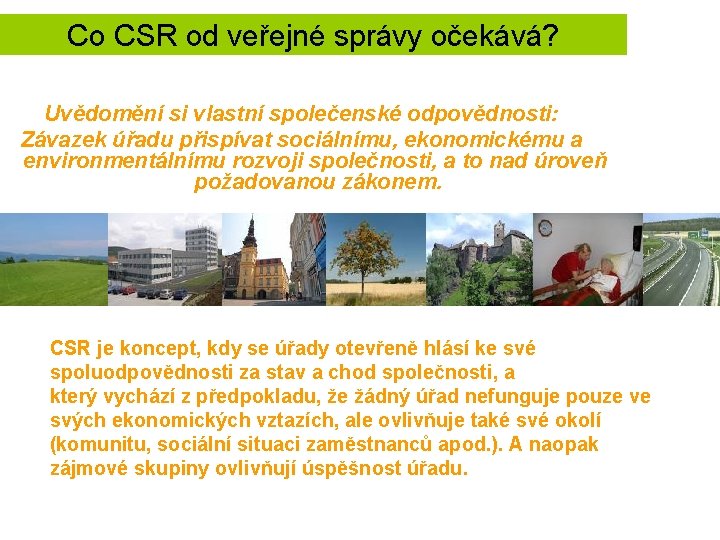 Co CSR od veřejné správy očekává? Uvědomění si vlastní společenské odpovědnosti: Závazek úřadu přispívat