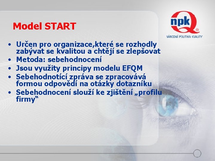 Model START • Určen pro organizace, které se rozhodly zabývat se kvalitou a chtějí