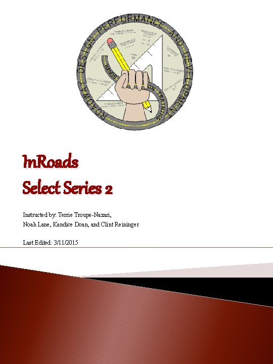 In. Roads Select Series 2 Instructed by: Terrie Troupe-Nazari, Noah Lane, Kandice Doan, and
