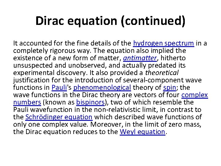 Dirac equation (continued) It accounted for the fine details of the hydrogen spectrum in