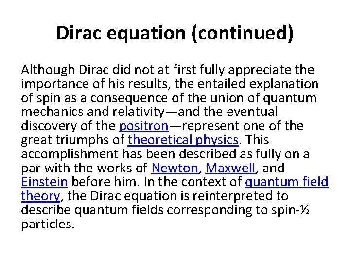 Dirac equation (continued) Although Dirac did not at first fully appreciate the importance of
