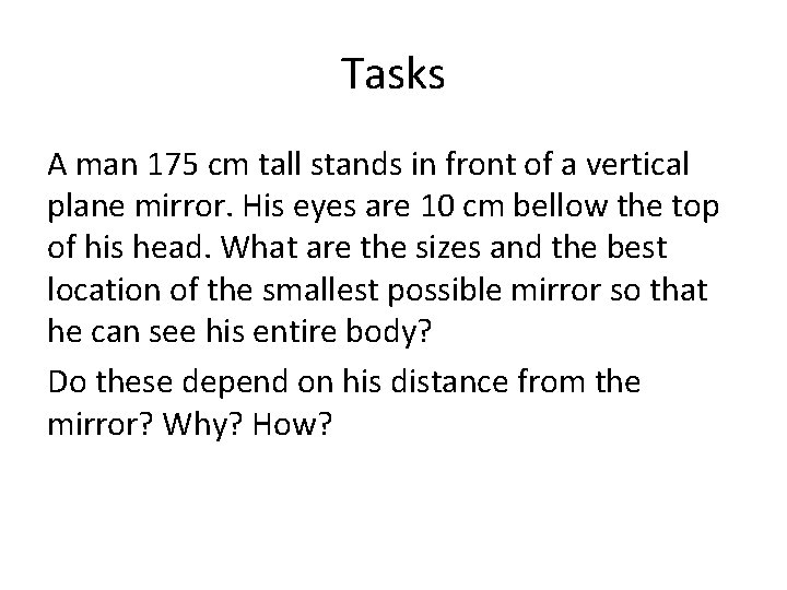 Tasks A man 175 cm tall stands in front of a vertical plane mirror.