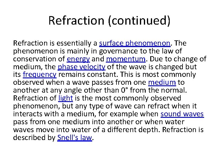 Refraction (continued) Refraction is essentially a surface phenomenon. The phenomenon is mainly in governance