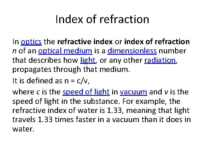Index of refraction In optics the refractive index or index of refraction n of