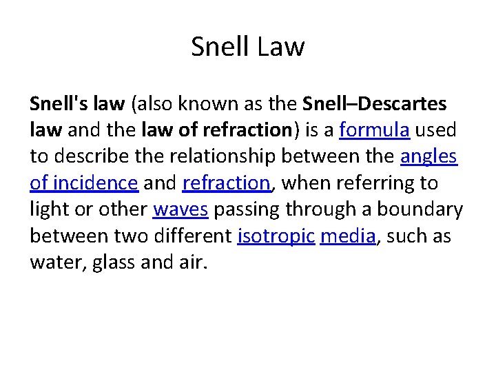 Snell Law Snell's law (also known as the Snell–Descartes law and the law of