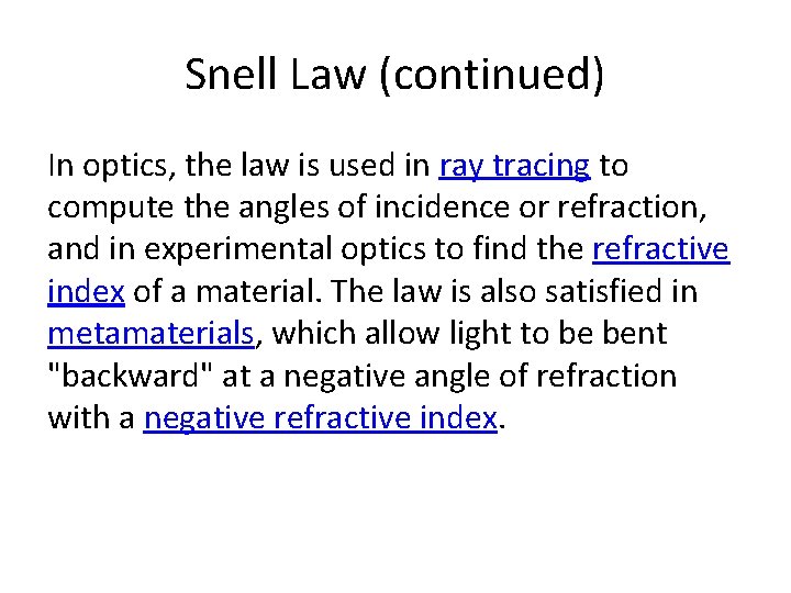 Snell Law (continued) In optics, the law is used in ray tracing to compute