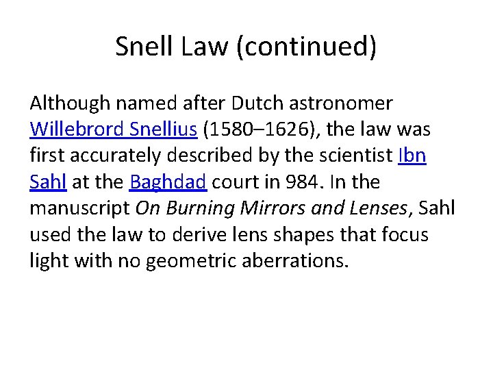 Snell Law (continued) Although named after Dutch astronomer Willebrord Snellius (1580– 1626), the law