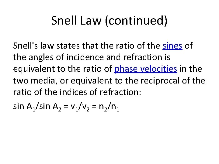 Snell Law (continued) Snell's law states that the ratio of the sines of the