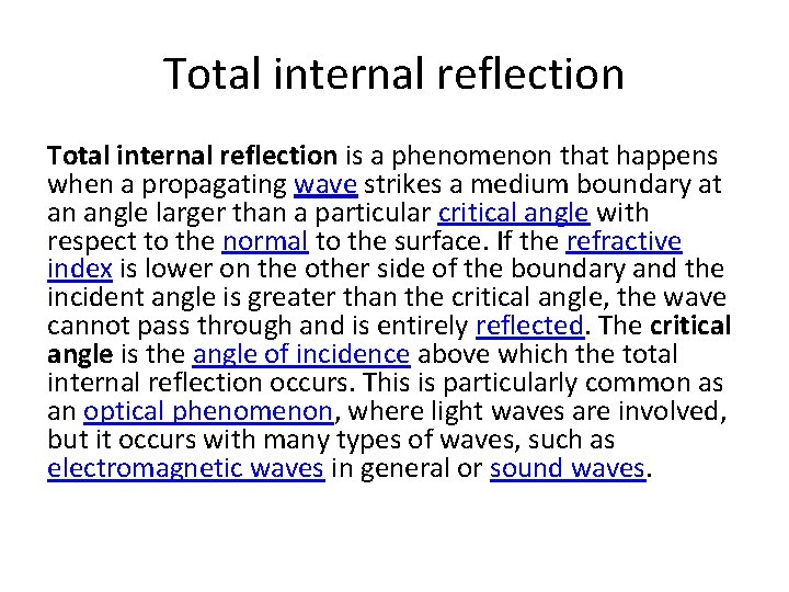 Total internal reflection is a phenomenon that happens when a propagating wave strikes a