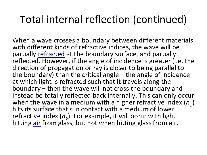 Total internal reflection (continued) When a wave crosses a boundary between different materials with