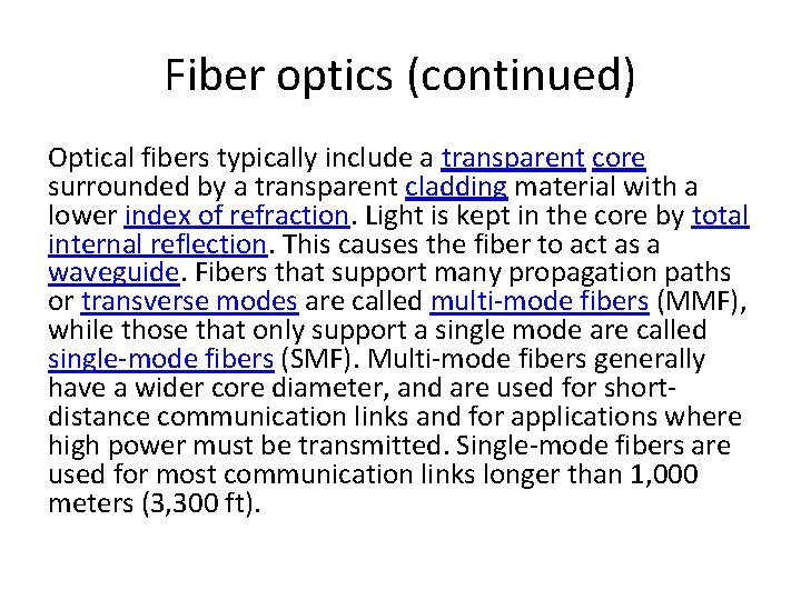 Fiber optics (continued) Optical fibers typically include a transparent core surrounded by a transparent