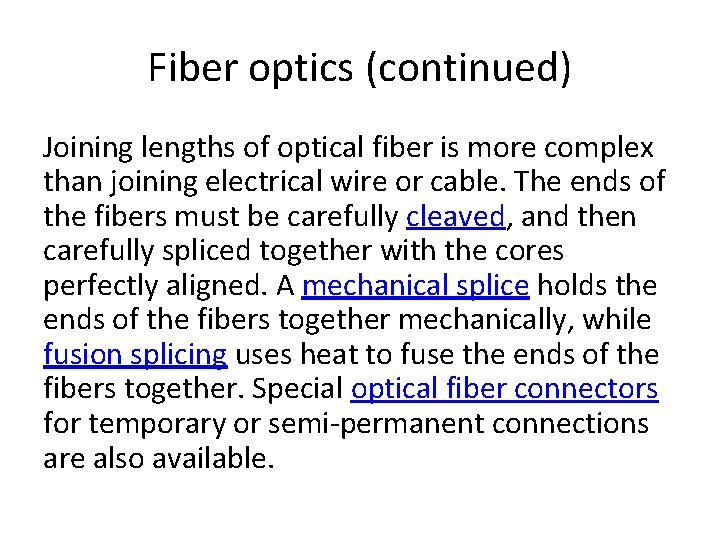 Fiber optics (continued) Joining lengths of optical fiber is more complex than joining electrical