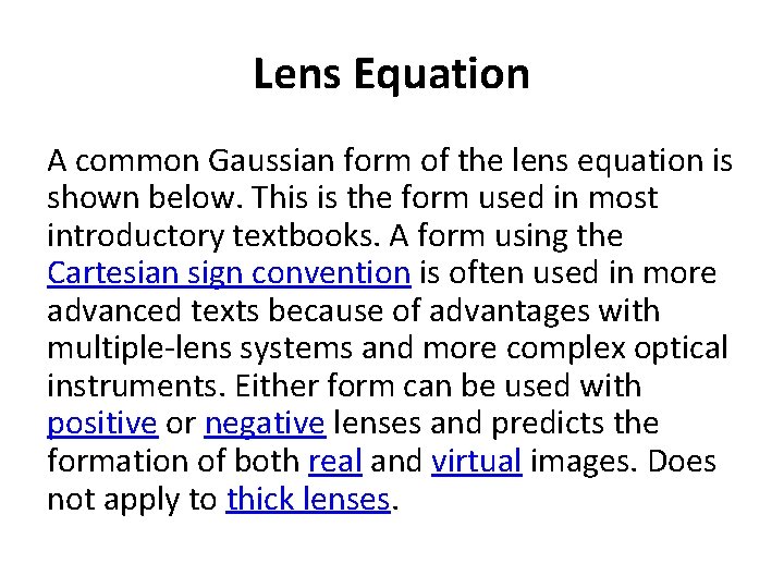 Lens Equation A common Gaussian form of the lens equation is shown below. This