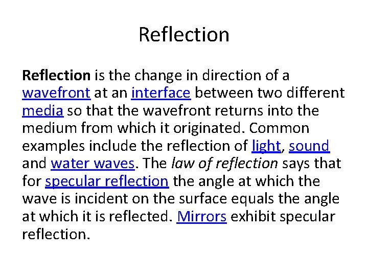 Reflection is the change in direction of a wavefront at an interface between two