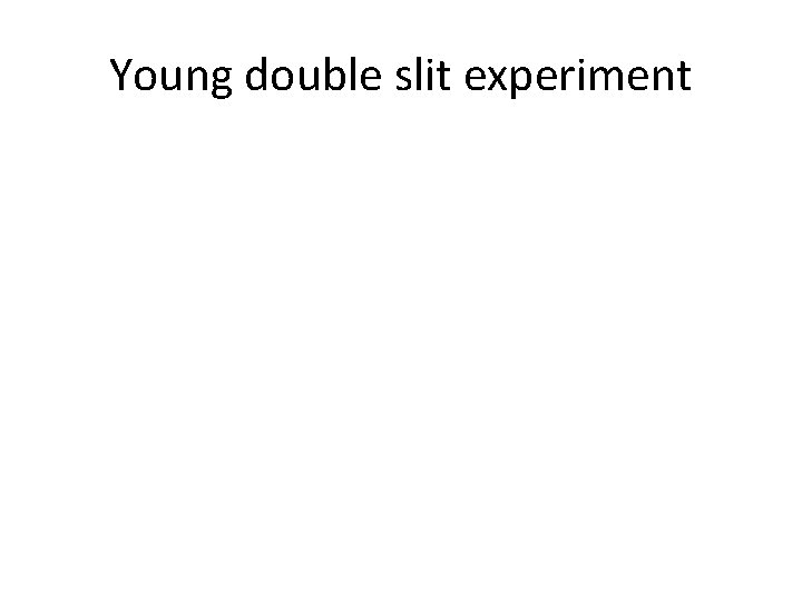 Young double slit experiment 
