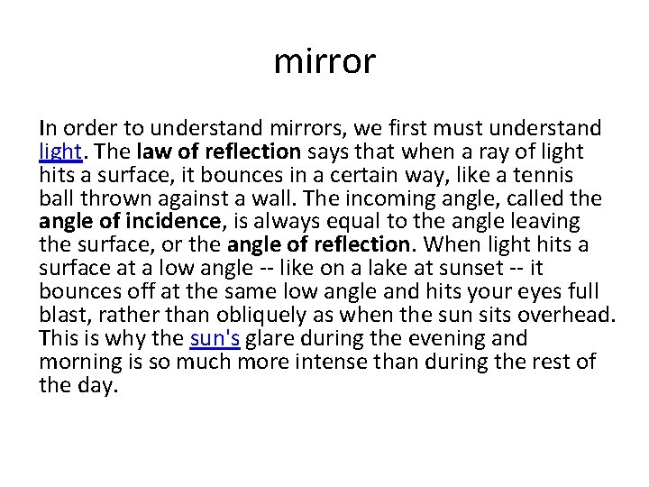 mirror In order to understand mirrors, we first must understand light. The law of