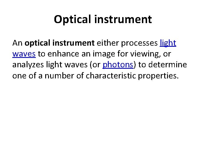 Optical instrument An optical instrument either processes light waves to enhance an image for