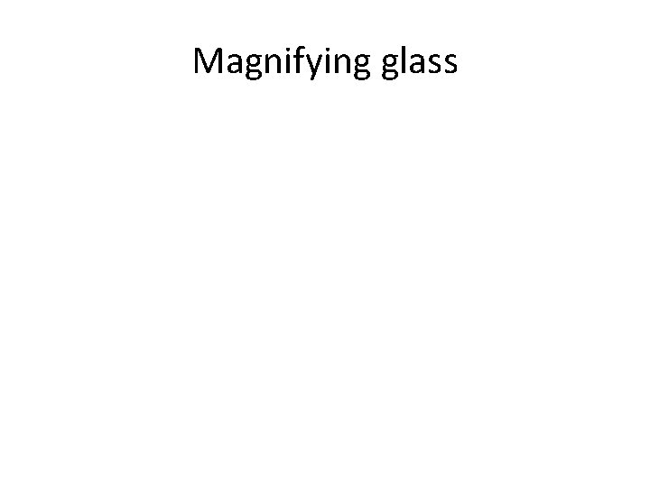 Magnifying glass 