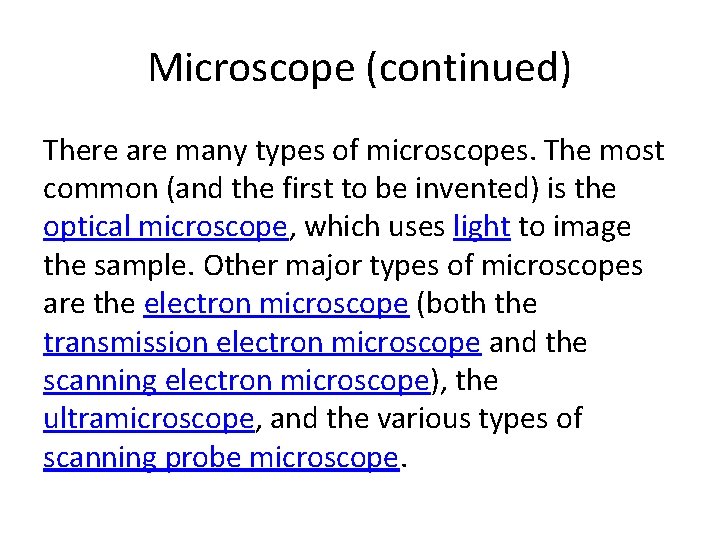 Microscope (continued) There are many types of microscopes. The most common (and the first
