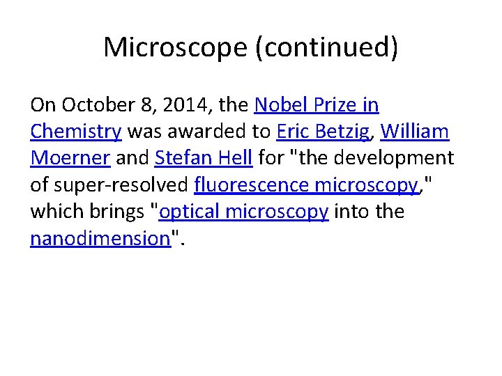 Microscope (continued) On October 8, 2014, the Nobel Prize in Chemistry was awarded to