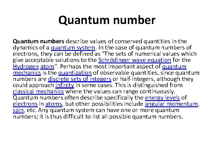 Quantum numbers describe values of conserved quantities in the dynamics of a quantum system.