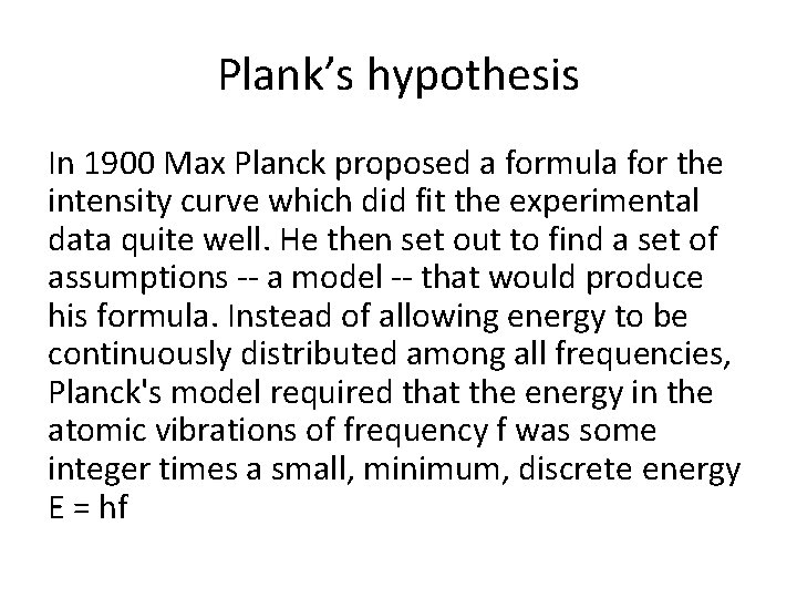 Plank’s hypothesis In 1900 Max Planck proposed a formula for the intensity curve which