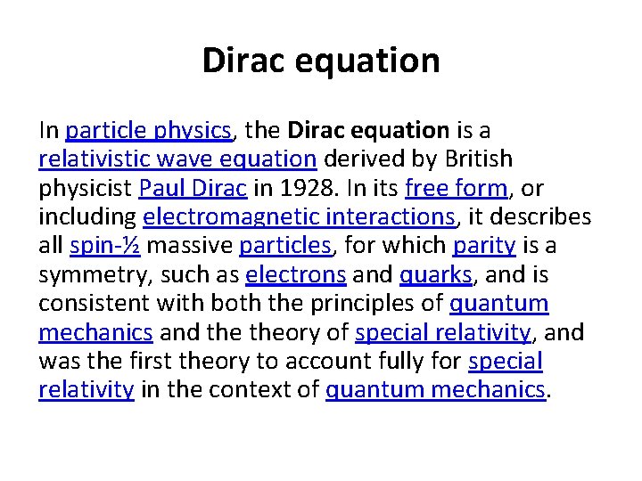 Dirac equation In particle physics, the Dirac equation is a relativistic wave equation derived