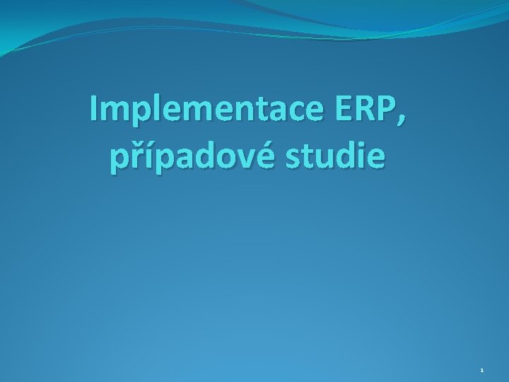 Implementace ERP, případové studie 1 