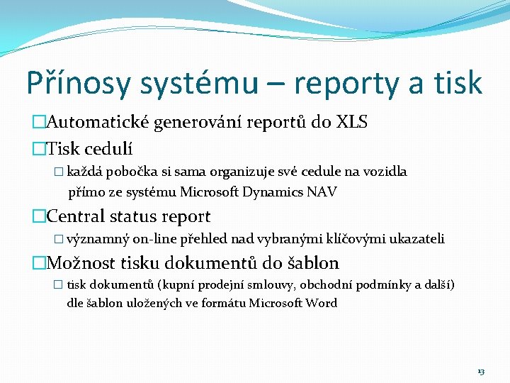 Přínosy systému – reporty a tisk �Automatické generování reportů do XLS �Tisk cedulí �
